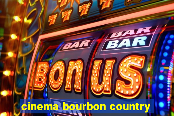 cinema bourbon country